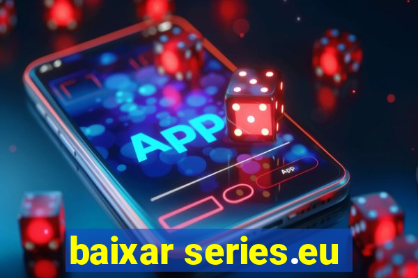 baixar series.eu